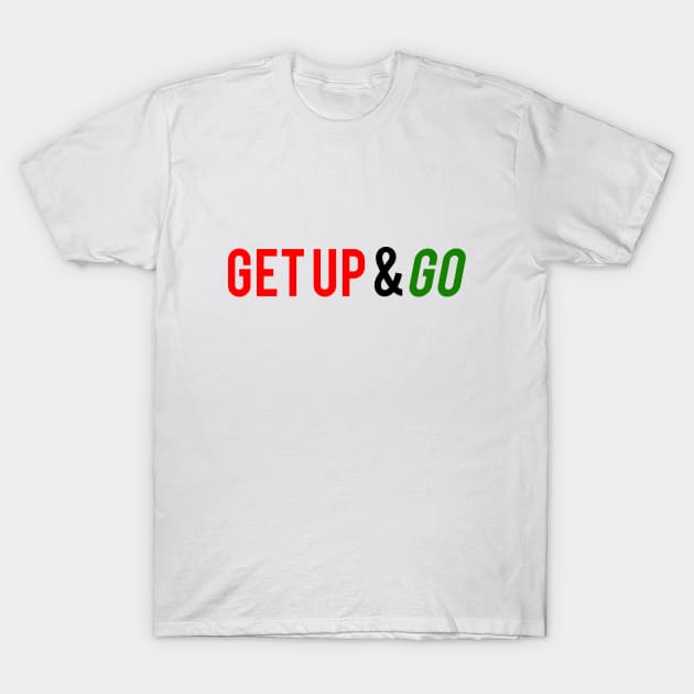 Get Up and Go T-Shirt by Vooble